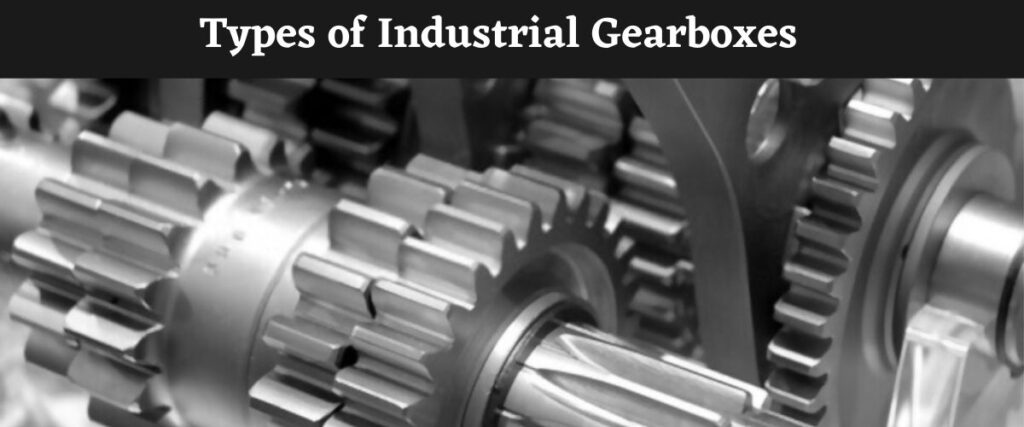 Types of Industrial Gearboxes